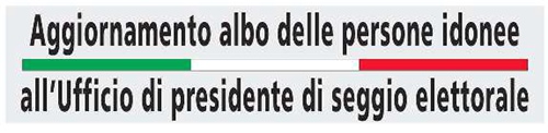 Aggiornamento annuale del'Albo delle persone idonee all'Ufficio di Presidente di Seggio elettorale